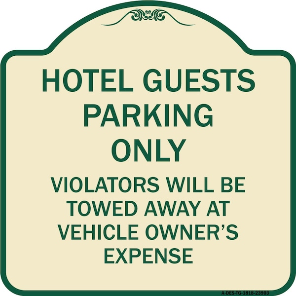 Signmission Hotel Guests Parking Violators Towed Away Vehicle Owners Expense Alum, 18" L, 18" H, TG-1818-23903 A-DES-TG-1818-23903 - main